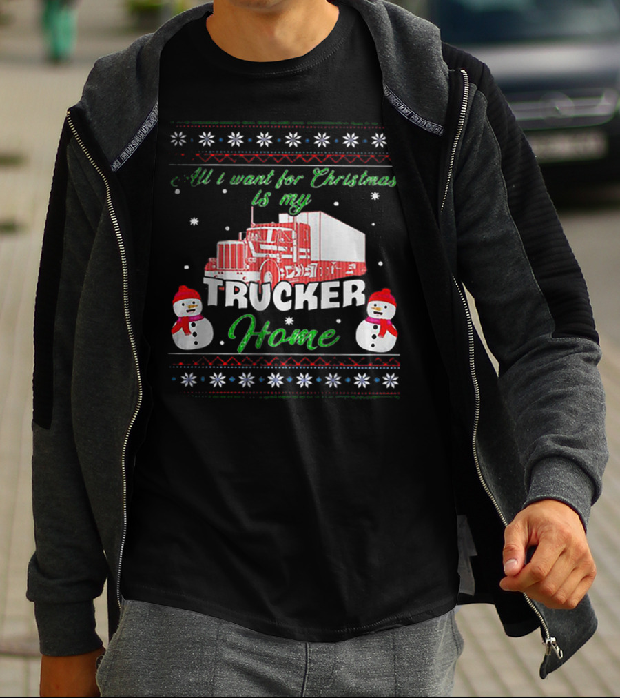 All I Want For Christmas Is My Trucker Home Snowman T-Shirt