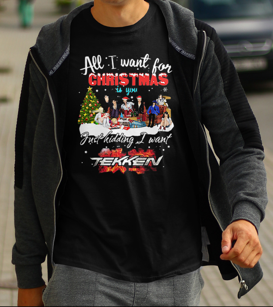 All I Want For Christmas Is You Just Kidding I Want Tekken Christmas Scene T-Shirt