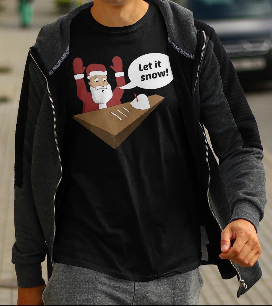 Santa Claus Let It Snow Christmas Humor T-Shirt