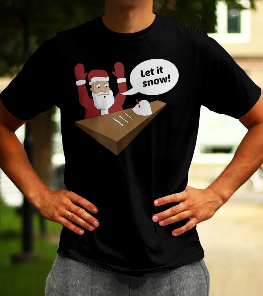 Santa Claus Let It Snow Christmas Humor T-Shirt