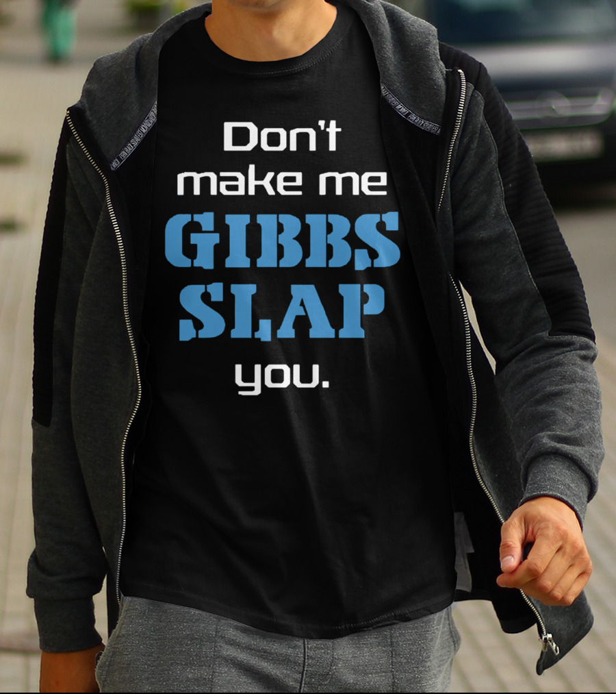 Don’t Make Me Gibbs Slap You Bold Blue Text T-Shirt
