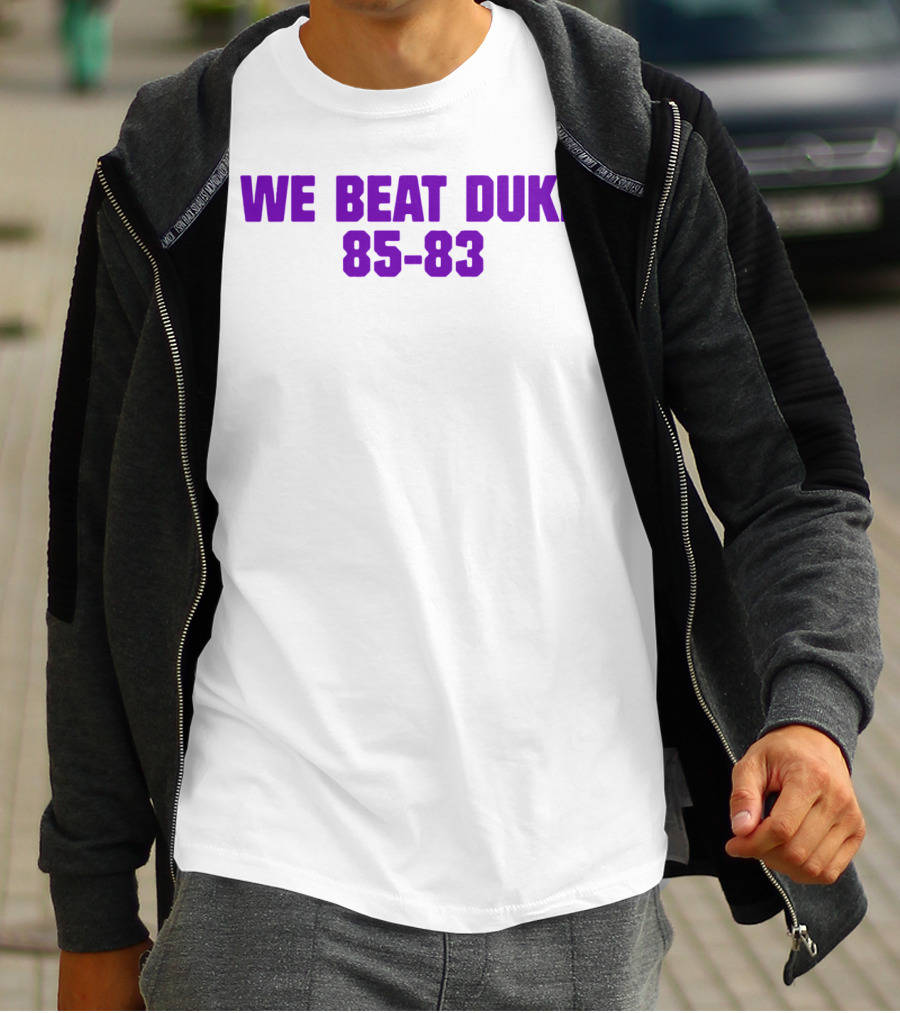 We Beat Duke 85-83 T-Shirt