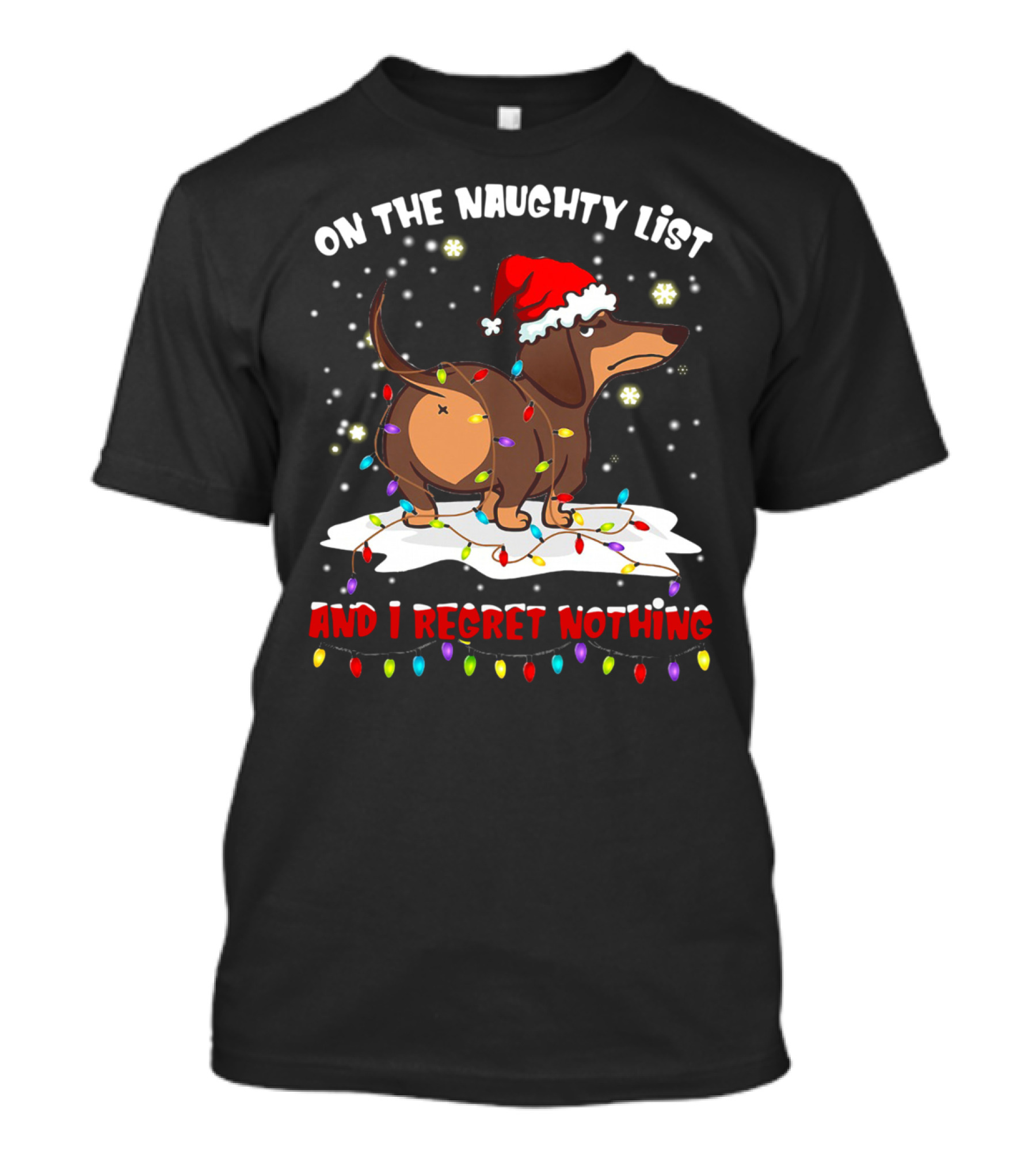 Dachshund Wearing Santa Hat On The Naughty List And I Regret Nothing With Christmas Lights T-Shirt