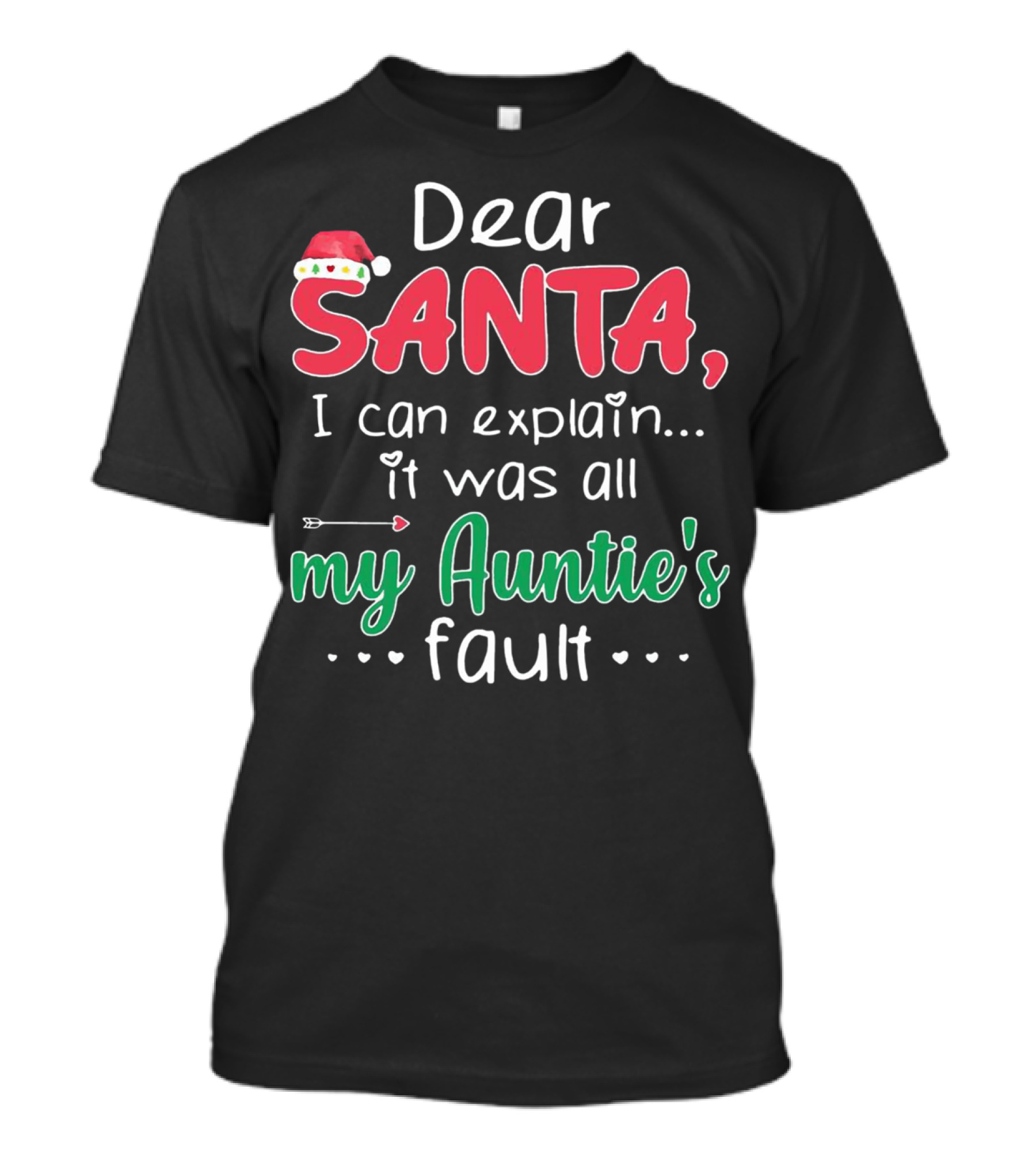 Dear Santa I Can Explain It Was All My Auntie's Fault Santa Hat Heart Arrow Decor T-Shirt