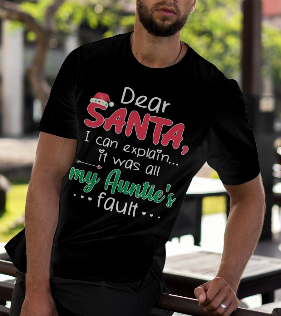 Dear Santa I Can Explain It Was All My Auntie's Fault Santa Hat Heart Arrow Decor T-Shirt