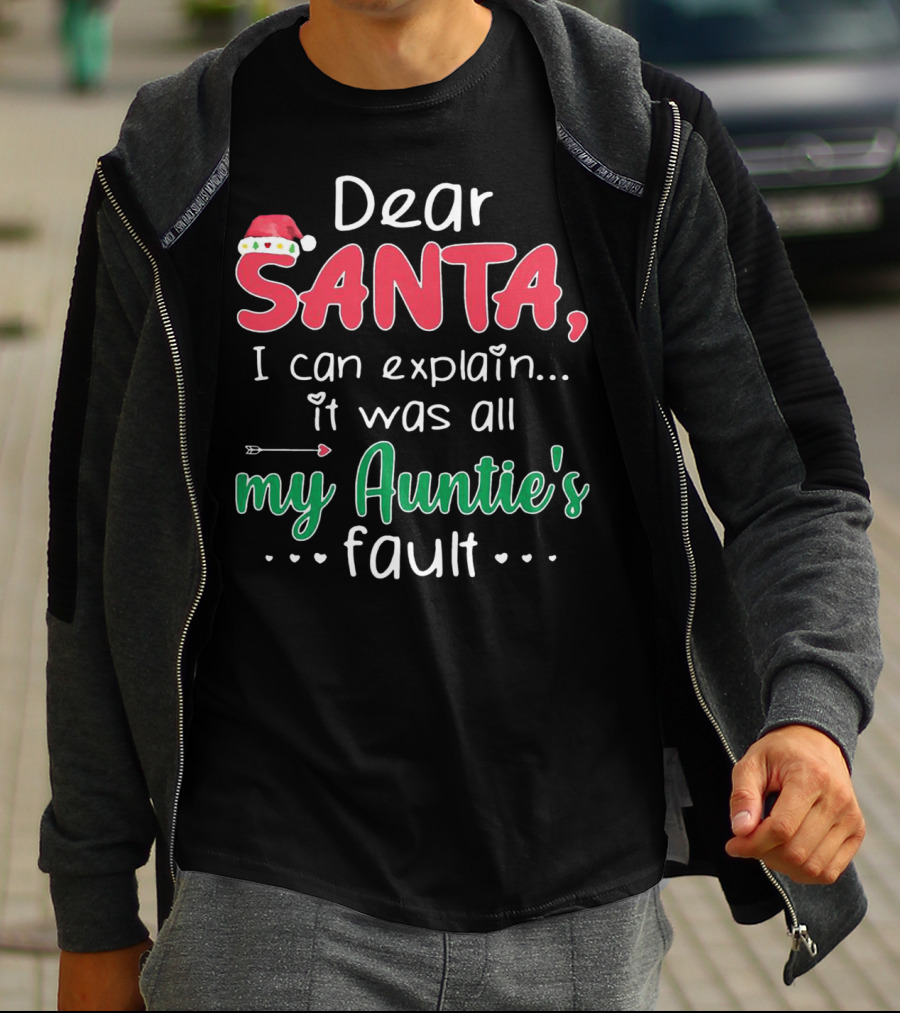 Dear Santa I Can Explain It Was All My Auntie's Fault Santa Hat Heart Arrow Decor T-Shirt