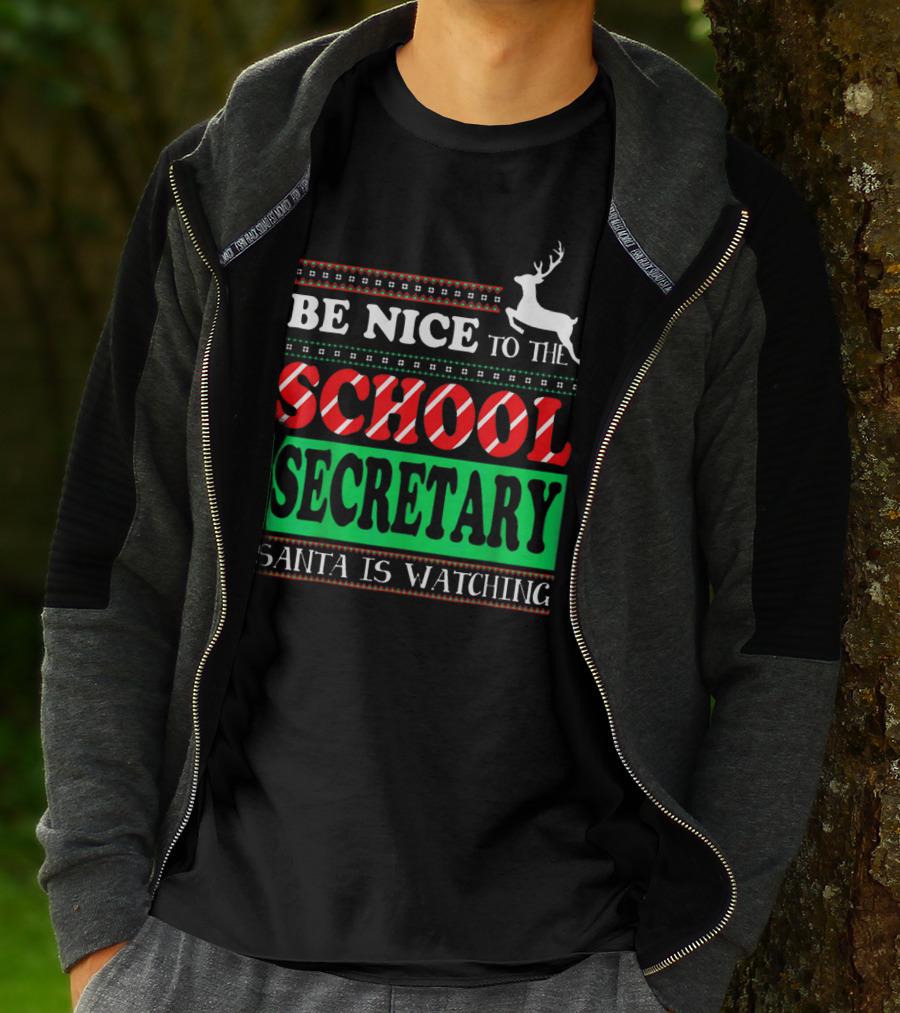 Be Nice To The School Secretary Santa Is Watching Reindeer Christmas T-Shirt