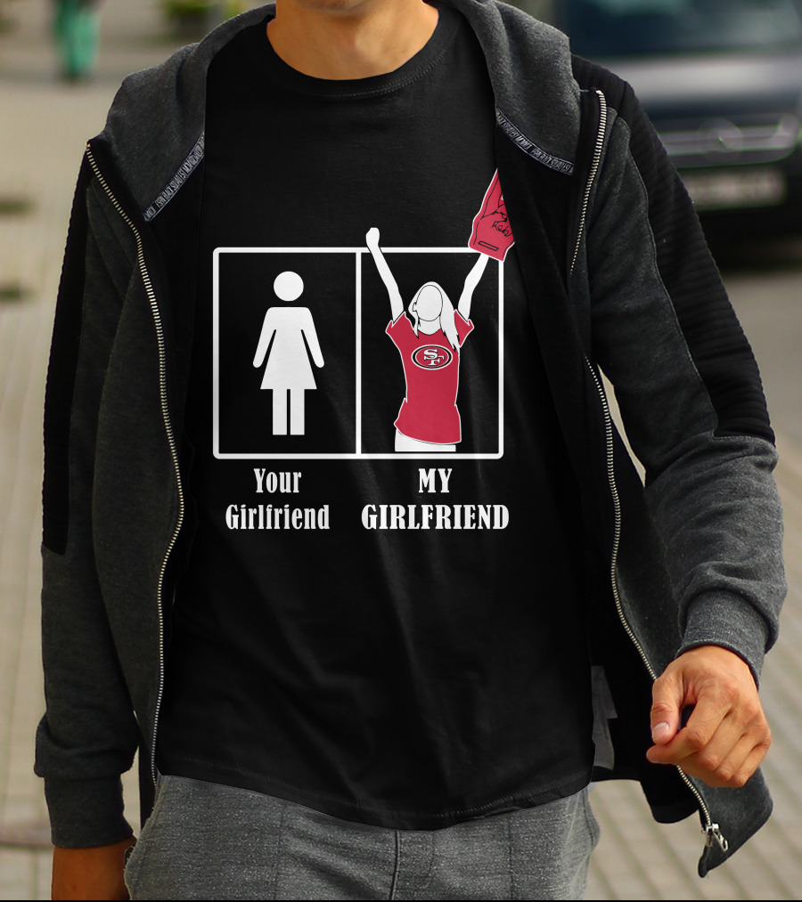 Your Girlfriend My Girlfriend 49ers Fan T-Shirt