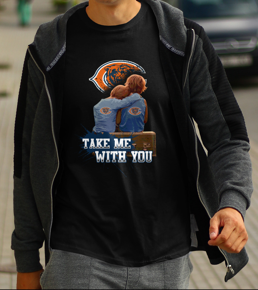Chicago Bears Embrace Take Me With You T-Shirt