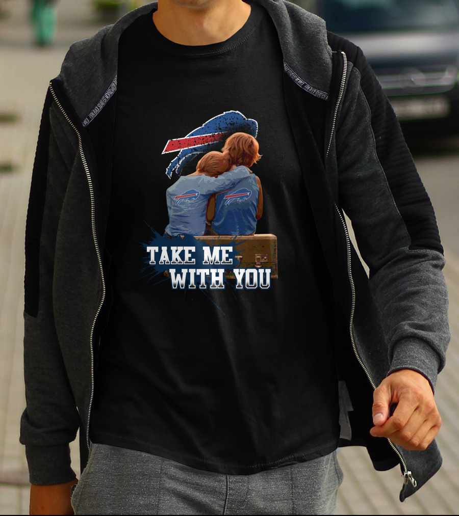 Buffalo Bills Take Me With You Embrace T-Shirt