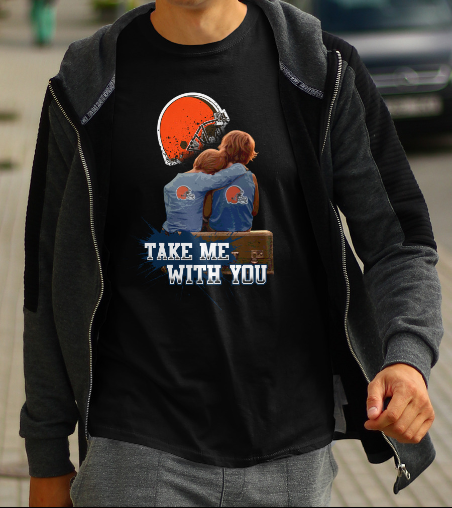 Cleveland Browns Helmet Fans Embrace With Take Me With You T-Shirt