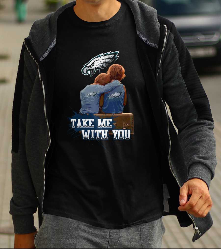 Philadelphia Eagles Take Me With You Fans Hugging T-Shirt