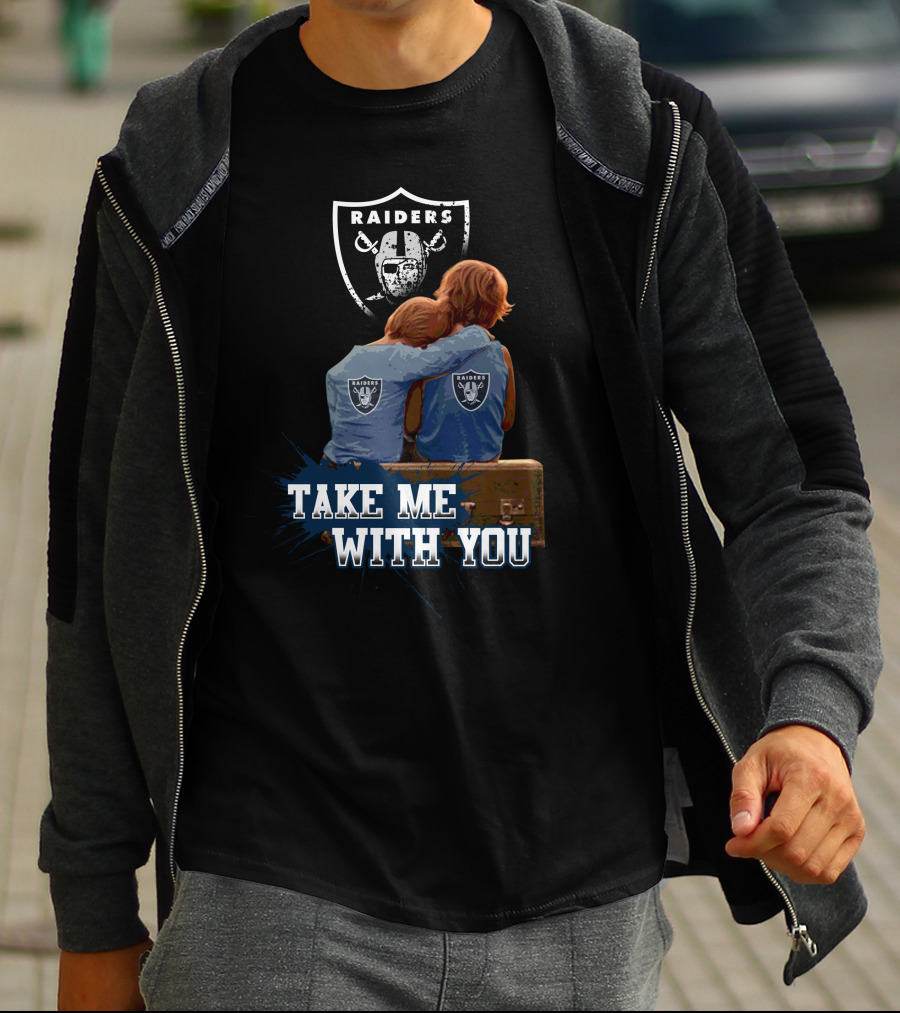 Raiders Take Me With You Football Fans Embrace T-Shirt