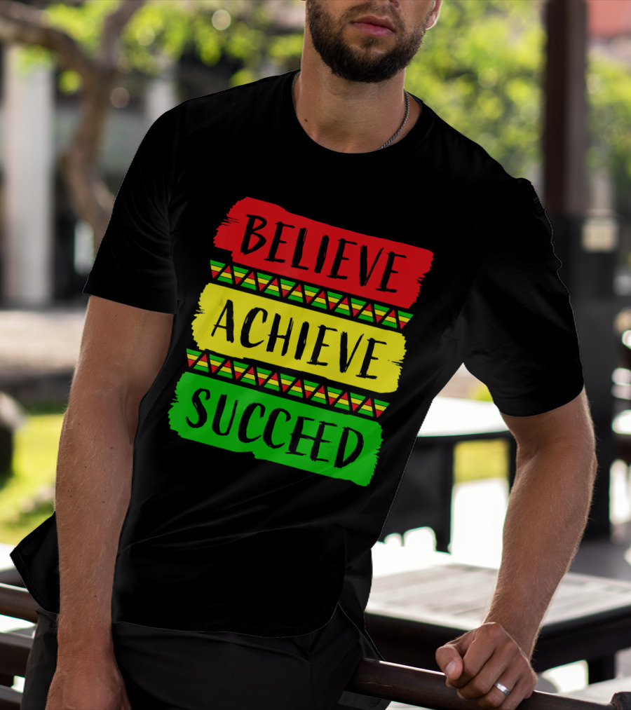 Believe Achieve Succeed Black History Month Rasta Colors T-Shirt