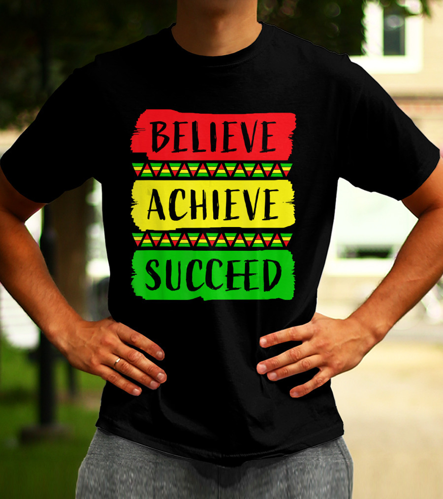 Believe Achieve Succeed Black History Month Rasta Colors T-Shirt