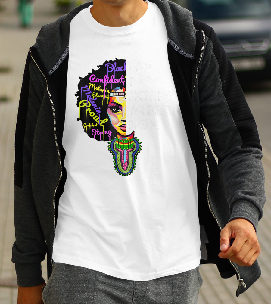 I Am My Ancestors' Wildest Dreams Black Confident Melanin Proud Strong T-Shirt