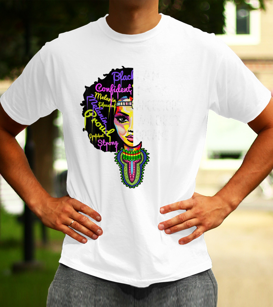 I Am My Ancestors' Wildest Dreams Black Confident Melanin Proud Strong T-Shirt
