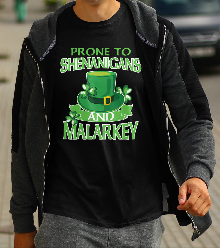 Prone To Shenanigans And Malarkey St Patrick's Day Irish Hat Clover T-Shirt
