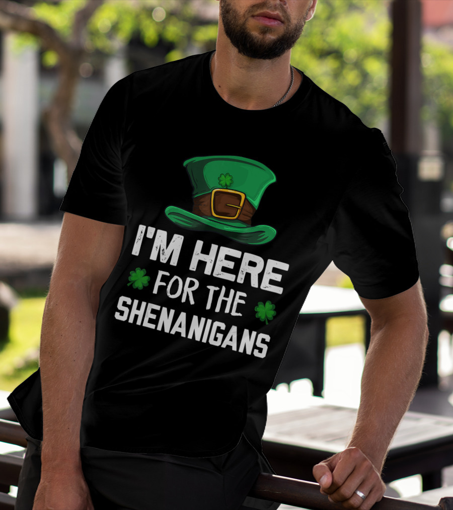I'm Here For The Shenanigans Leprechaun Hat Clover St. Patrick's Day T-Shirt