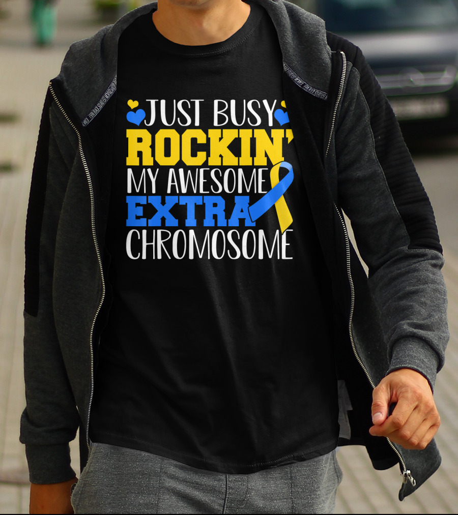 Just Busy Rockin My Awesome Extra Chromosome Blue And Yellow Awareness Ribbon Hearts T-Shirt