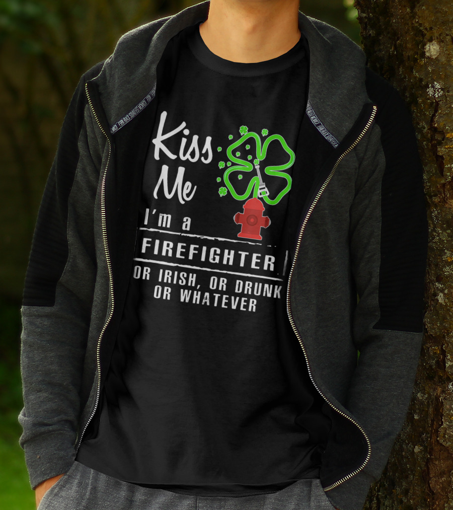 Kiss Me I'm A Firefighter Or Irish Or Drunk Or Whatever Shamrock Hydrant T-Shirt
