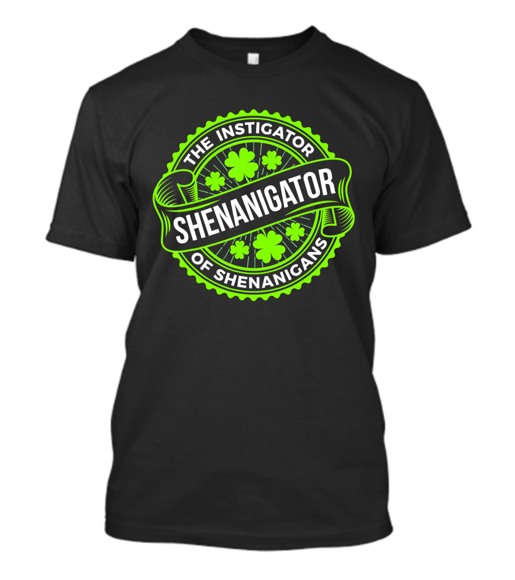 Shenanigator The Instigator Of Shenanigans Green St Patricks Day T-Shirt