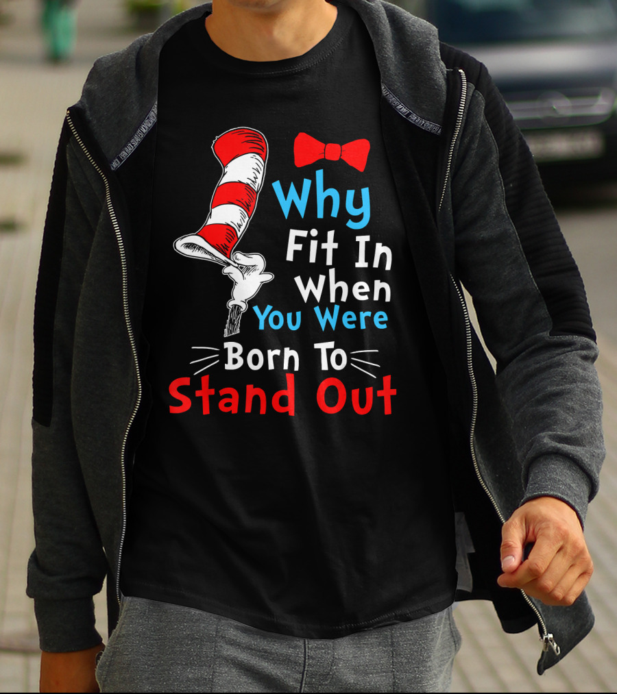 Why Fit In When You Were Born To Stand Out Down Syndrome Dr Seuss Hat Bow Tie T-Shirt