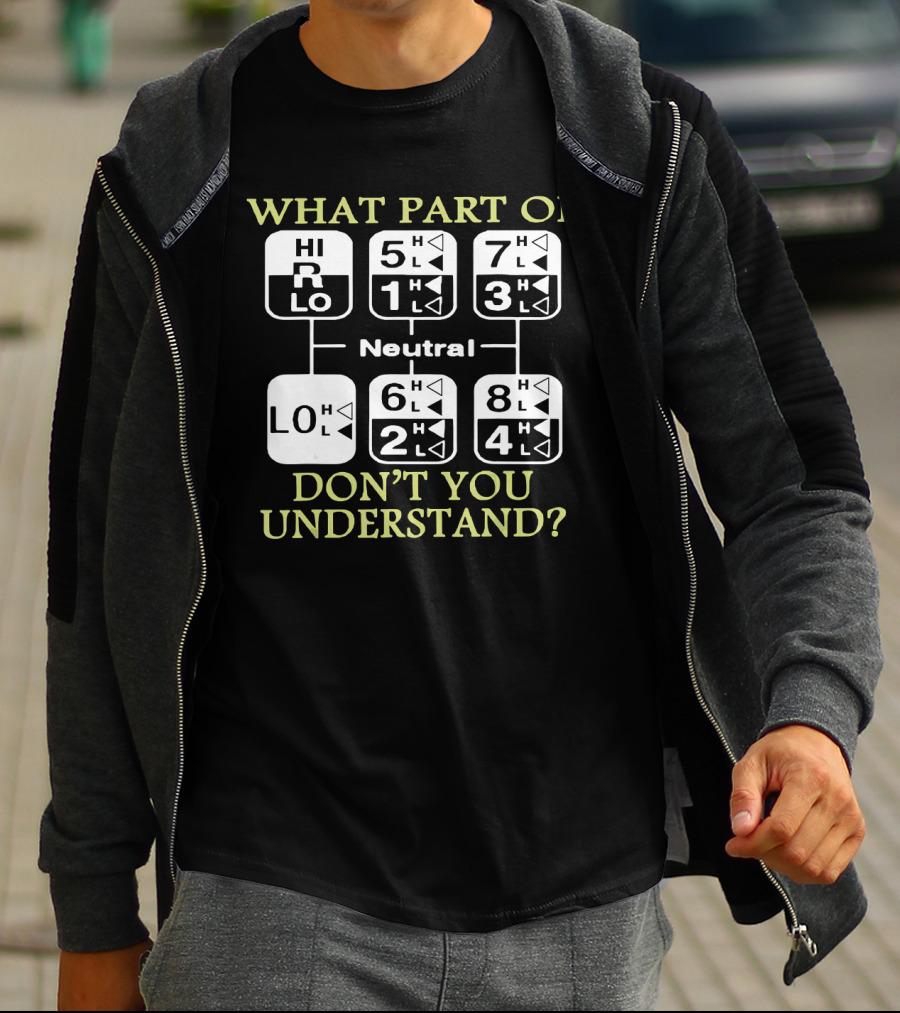 What Part Of Don't You Understand Truck Gear Shift Diagram T-Shirt