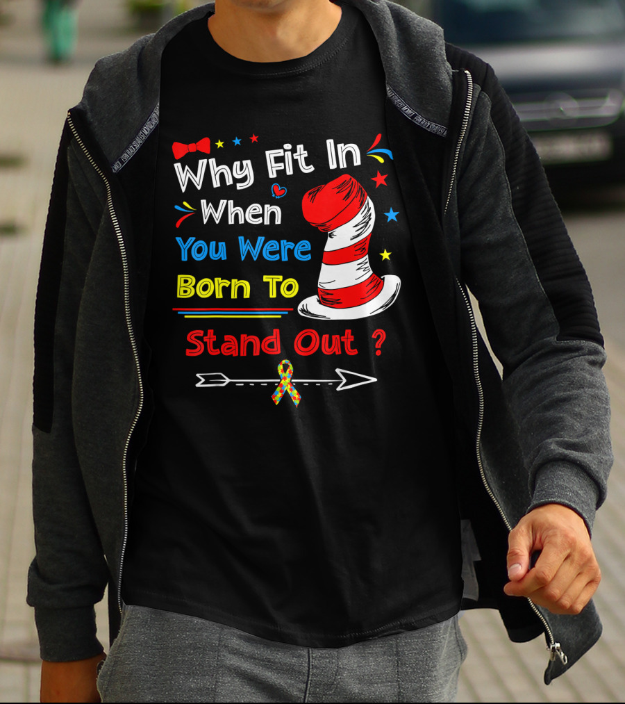 Why Fit In When You Were Born To Stand Out Autism Hat Bow Arrow T-Shirt