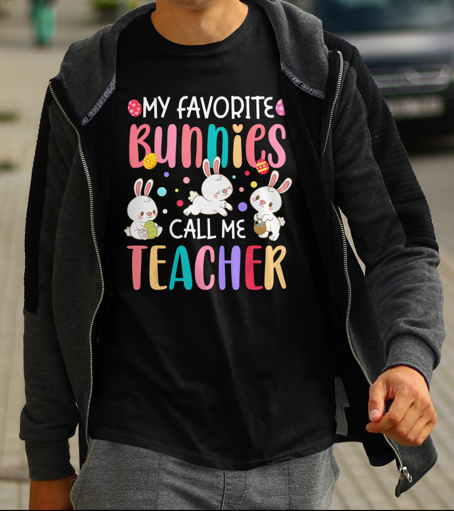 My Favorite Bunnies Call Me Teacher Cute Easter Adorable Bunny Graphics T-Shirt