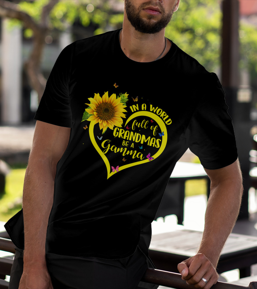 In A World Full Of Grandmas Be A Gamma Heart Sunflower Butterfly T-Shirt