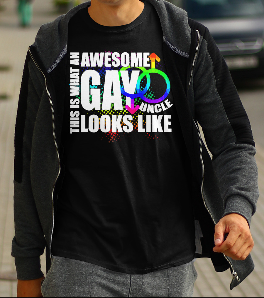 This Is What An Awesome Gay Uncle Looks Like T-Shirt