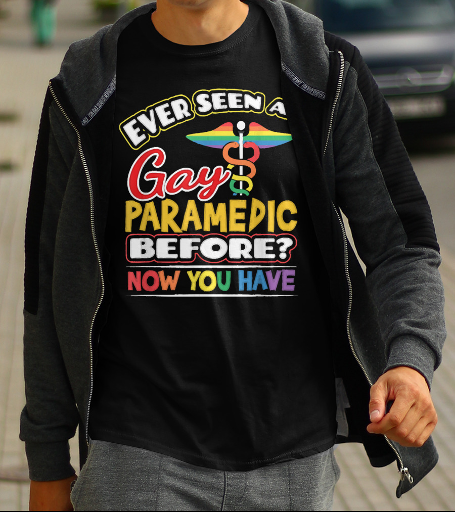 Ever Seen A Gay Paramedic Before? Now You Have T-Shirt