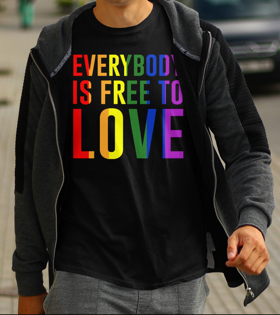 Everybody Is Free To Love Rainbow Colors Pride Message T-Shirt