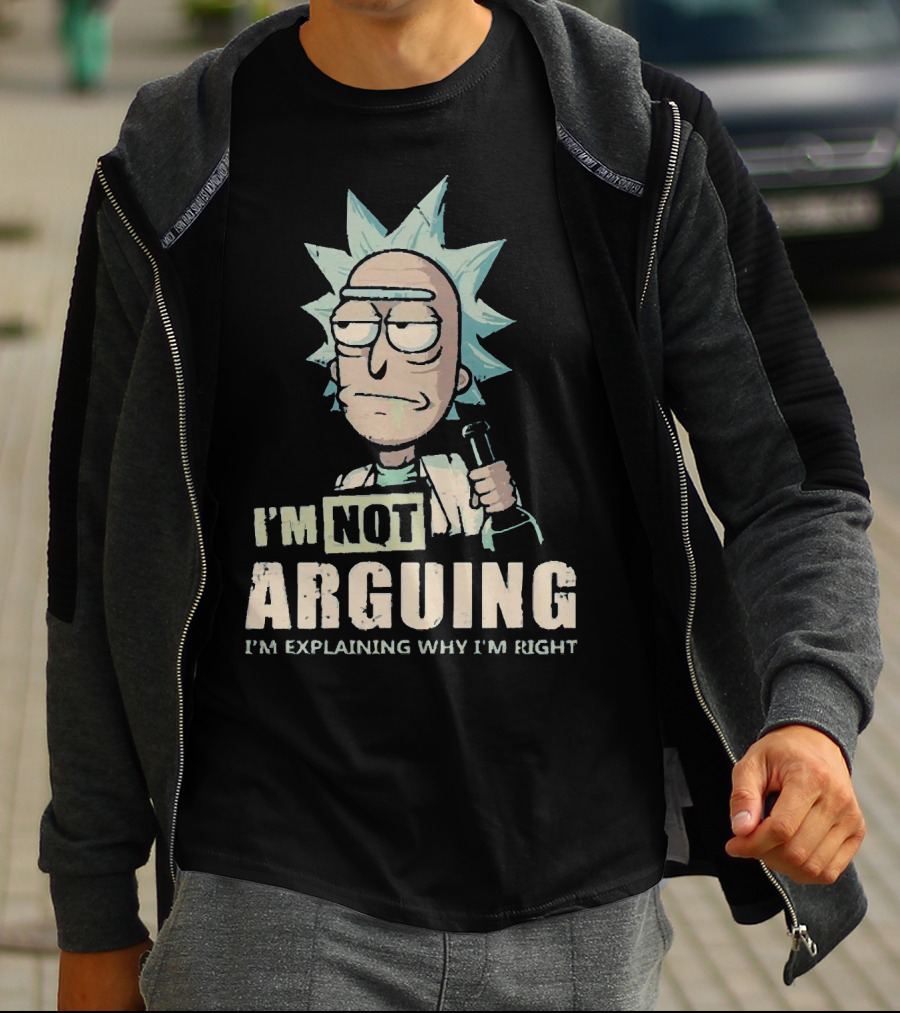 I'm Not Arguing I'm Explaining Why I'm Right Rick And Morty T-Shirt