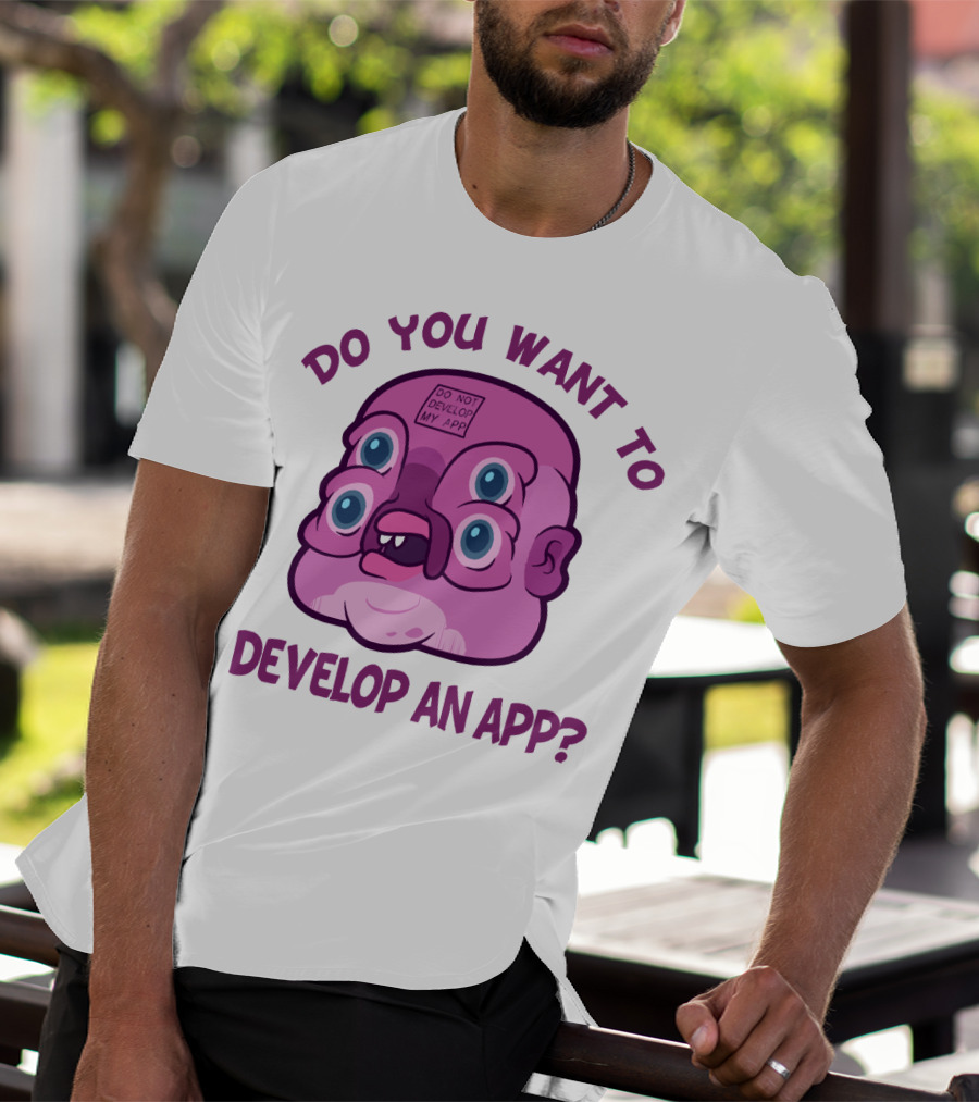 Do You Want To Develop An App GLOOTIE Do Not Develop My App T-Shirt