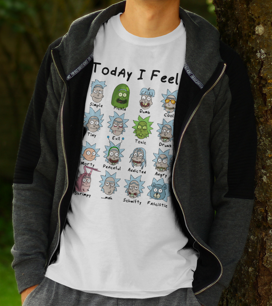 Today I Feel Rick Simple Pickle Dumb Cool Tiny Evil Toxic Drunk Morty Peaceful Addicted Angry Shrimpy Meh Schwifty Fascistic T-Shirt