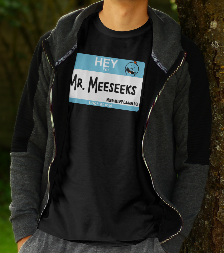 HEY I'm Mr. Meeseeks Need Help? Caaaan Do Look At Me T-Shirt