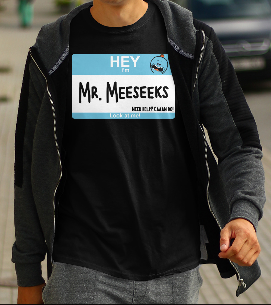 HEY I'm Mr. Meeseeks Need Help? Caaaan Do Look At Me T-Shirt