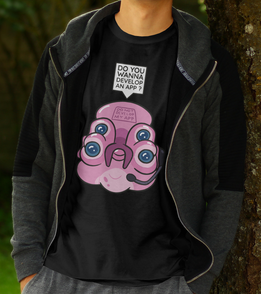 Do You Wanna Develop An App Do Not Develop My App T-Shirt