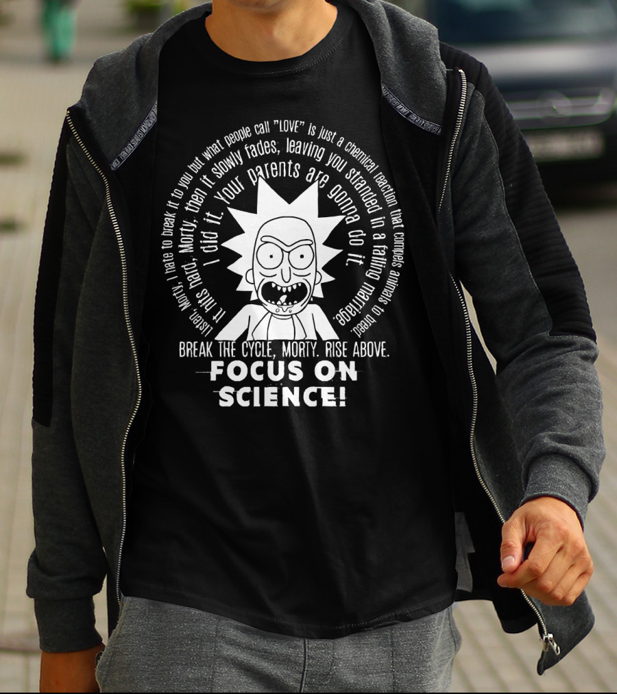 Focus On Science Rick Break The Cycle Morty Rise Above T-Shirt