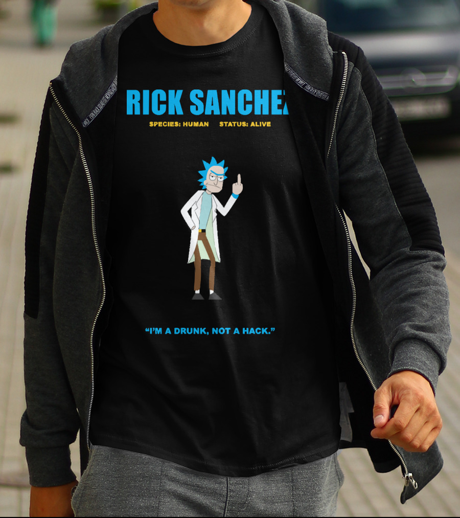 RICK SANCHEZ SPECIES HUMAN STATUS ALIVE I'M A DRUNK NOT A HACK T-Shirt