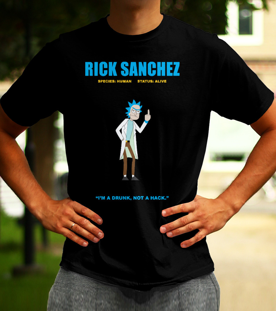 RICK SANCHEZ SPECIES HUMAN STATUS ALIVE I'M A DRUNK NOT A HACK T-Shirt