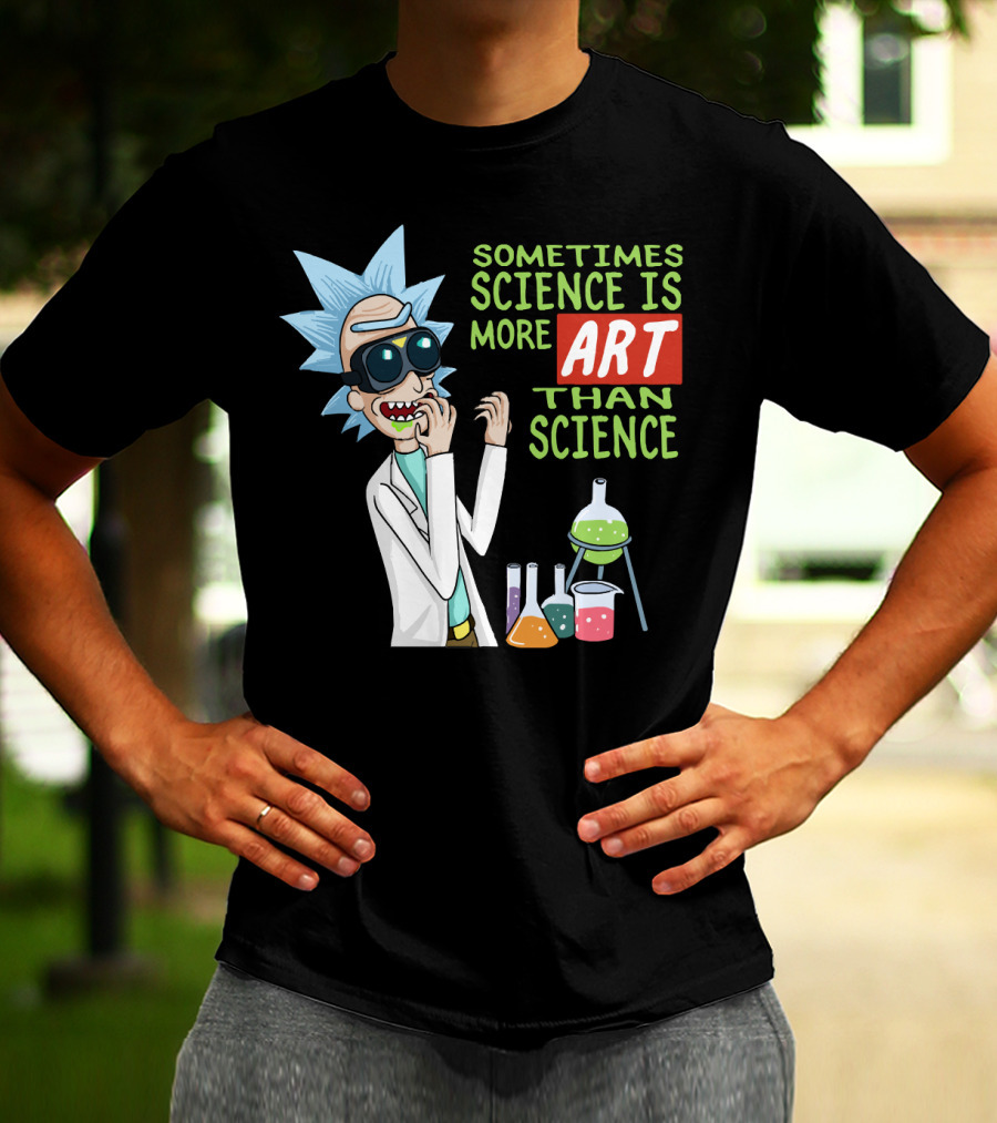 Rick And Morty Sometimes Science Is More Art Than Science Chemistry Lab T-Shirt
