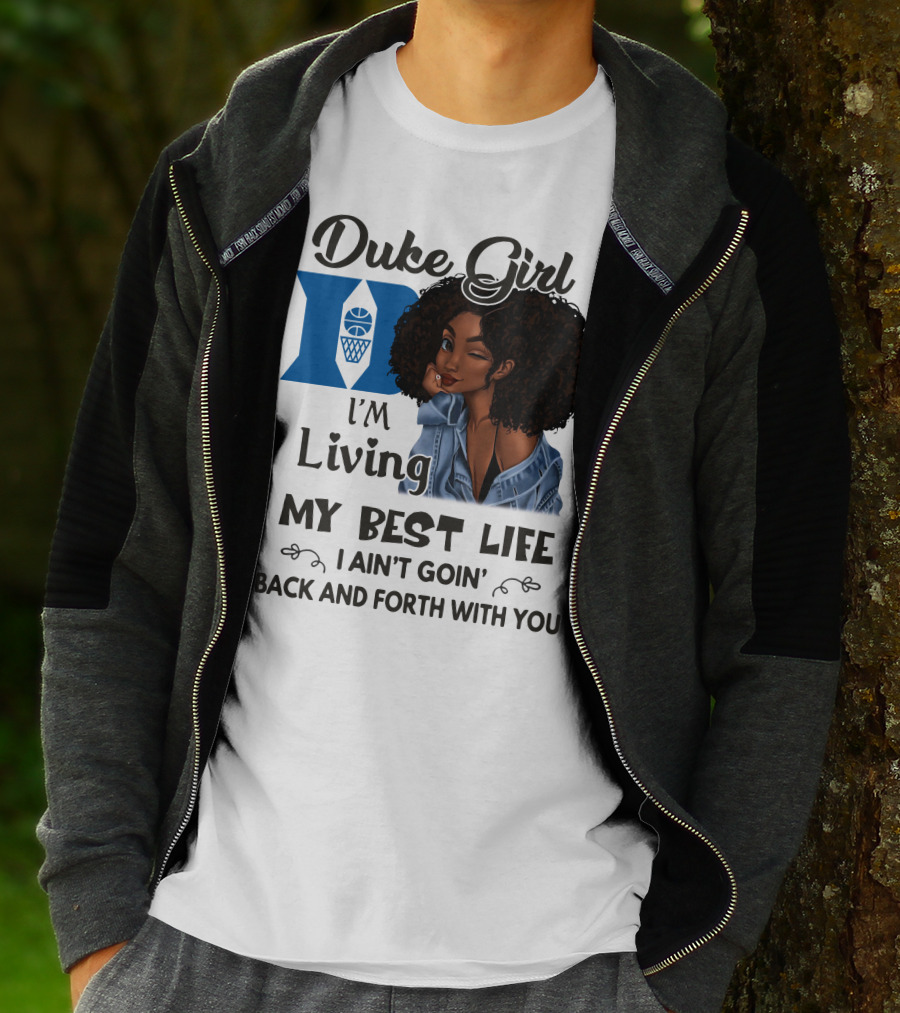 Duke Girl Living My Best Life I Ain't Goin' Back And Forth With You T-Shirt
