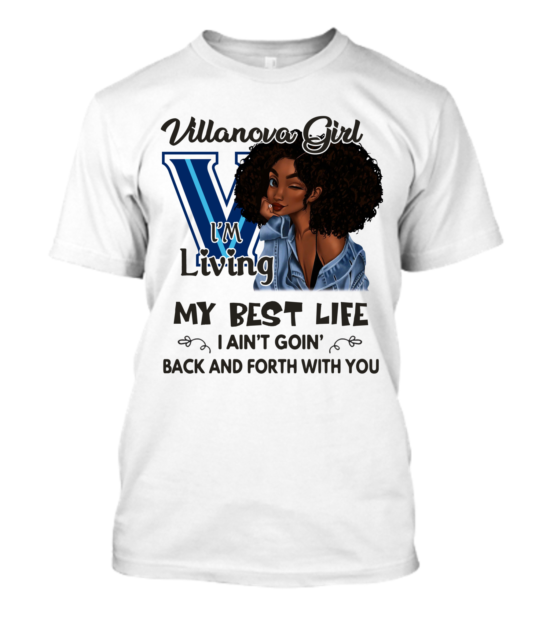 Villanova Girl I'm Living My Best Life I Ain't Goin' Back And Forth With You T-Shirt