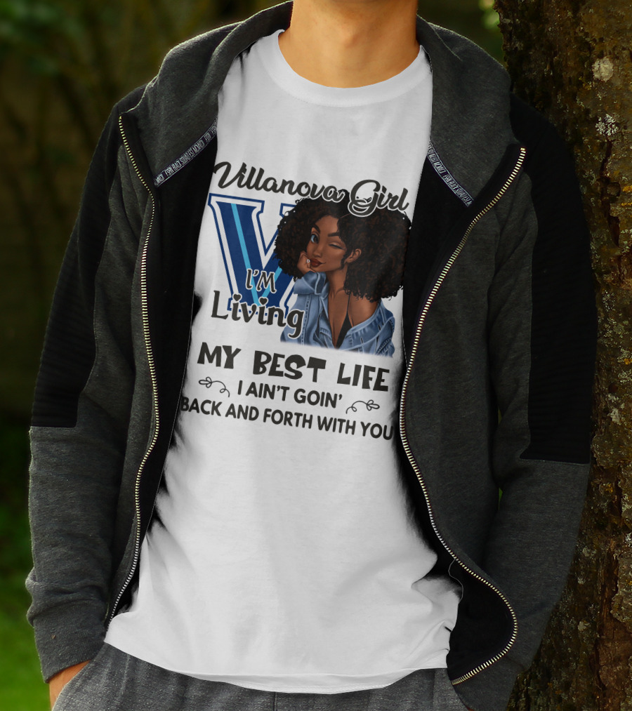 Villanova Girl I'm Living My Best Life I Ain't Goin' Back And Forth With You T-Shirt