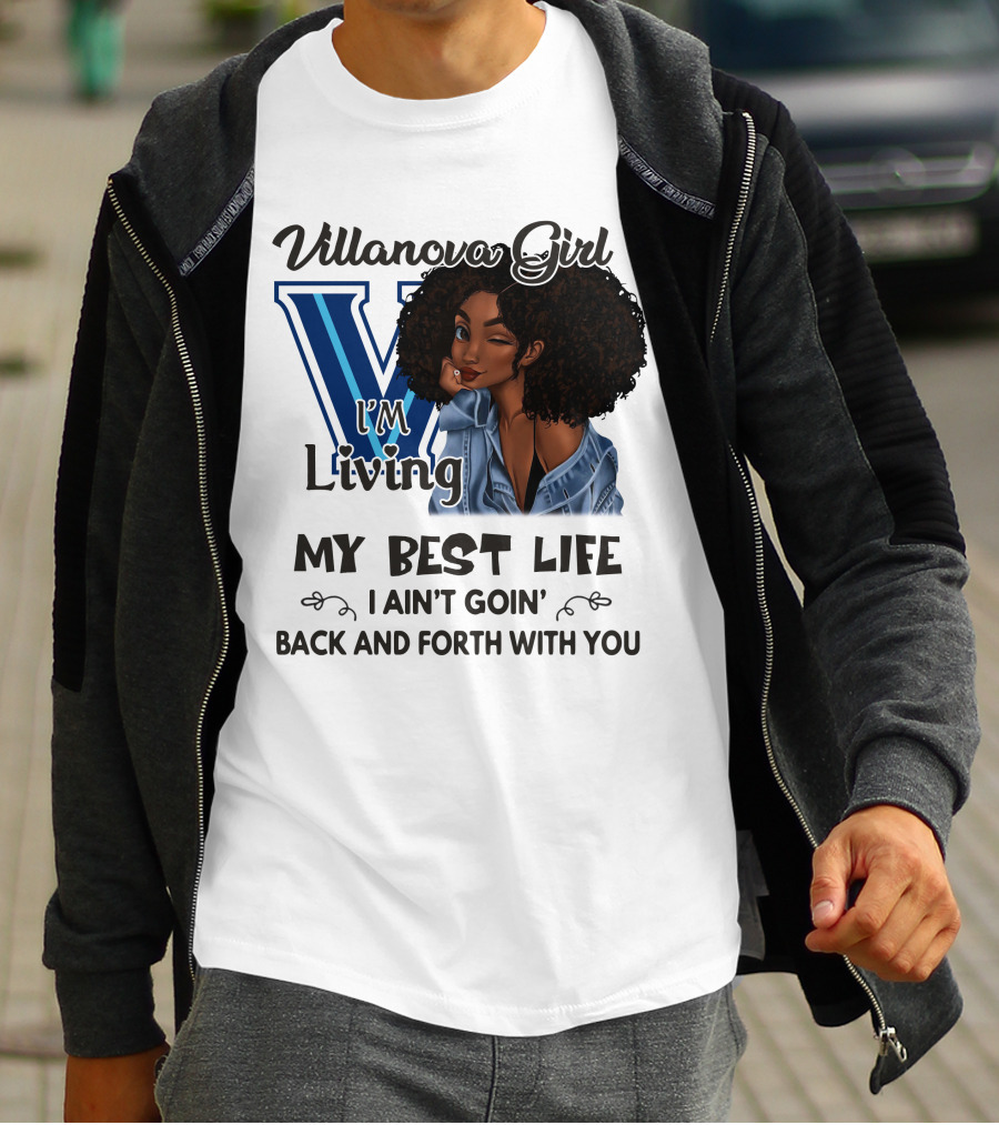Villanova Girl I'm Living My Best Life I Ain't Goin' Back And Forth With You T-Shirt