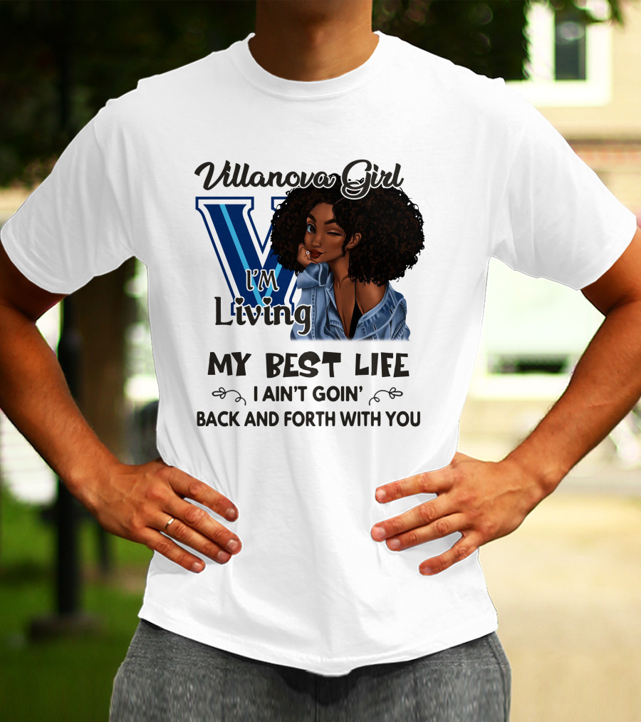 Villanova Girl I'm Living My Best Life I Ain't Goin' Back And Forth With You T-Shirt