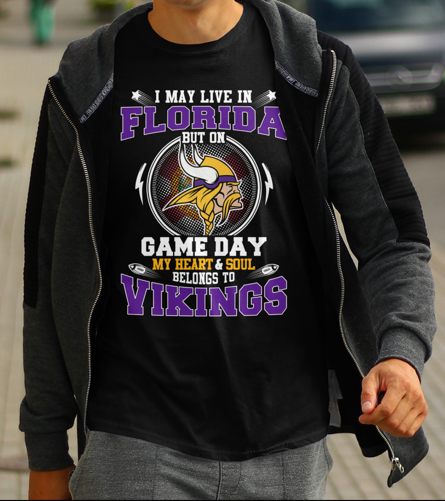 I May Live In Florida But On Game Day My Heart & Soul Belongs To Vikings T-Shirt